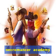 necromancer academy and the genius summoner 99